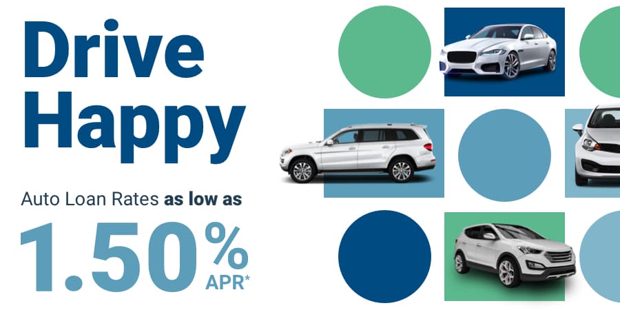 A collage of gray sedans and SUVs inside of circles and squares. To the left, the words: drive happy. Auto loan rates as low as 1.50% APR*.