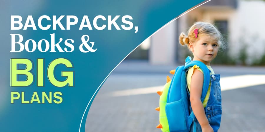 A cute little blonde girl with a book bag. At the left, the words: Backpacks, Books & Big Plans.