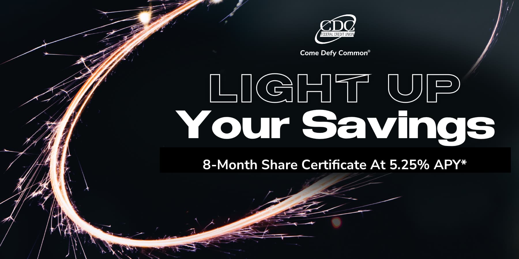 Sparkler forming an oval against a dark background. At the right, the words: light up your savings 8-month share certificate at 5.25% APY*
