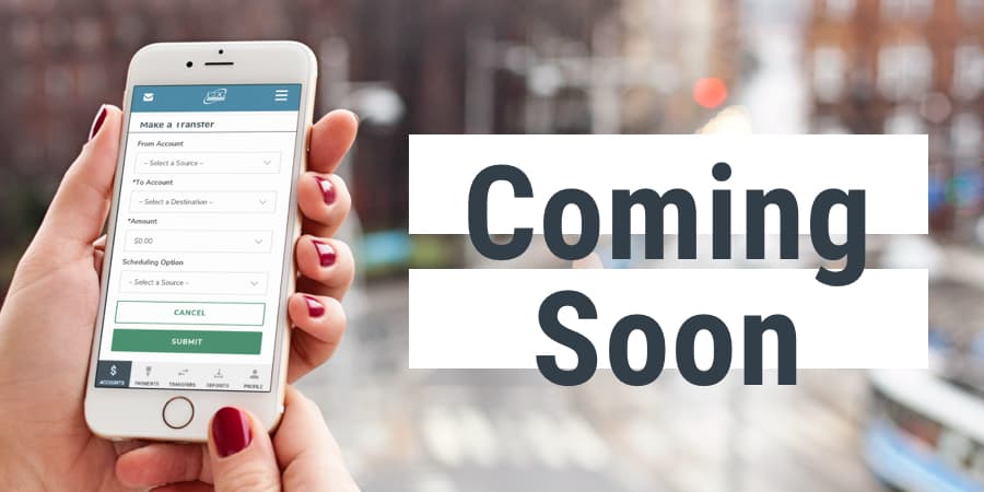 A woman holding a smart phone with the new digital banking app open. To the right, the words: coming soon.