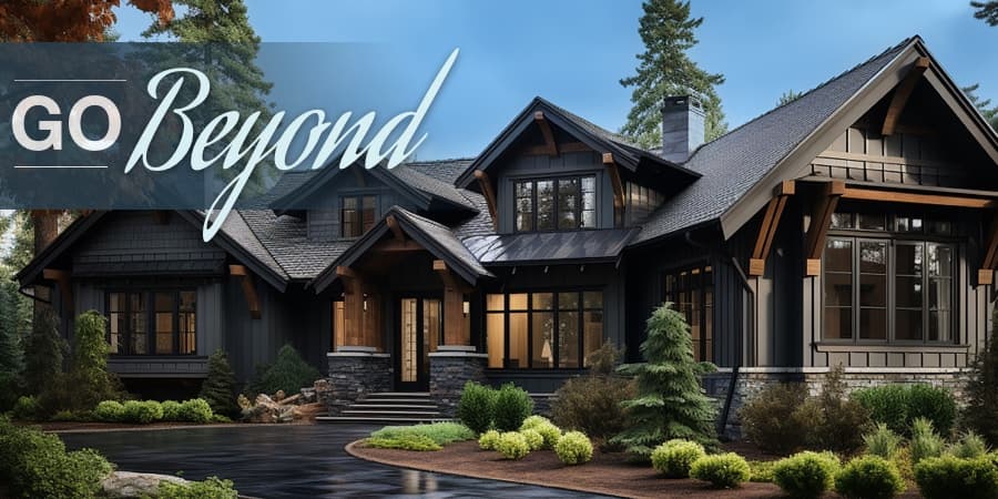 A curbside view of a beautiful modern home. At the left, the words: Go Beyond.