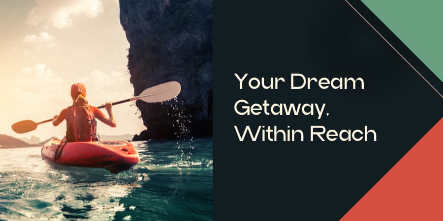 A woman kayaking along a beautiful cliff lined beach. At the right, the words: Your Dream Getaway, Within Reach