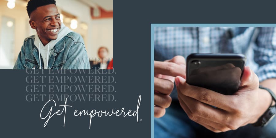 A collage of a student smiling and another holding a smartphone. At the bottom, the words: get empowered.
